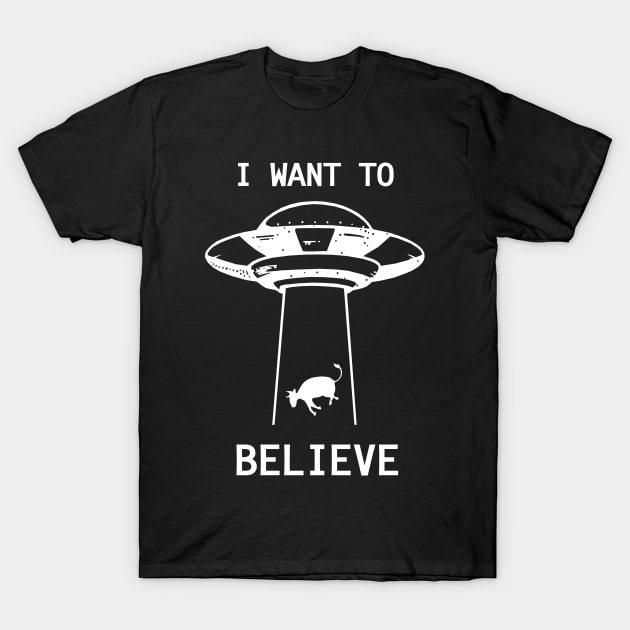 I Want To Believe T-Shirt by KewaleeTee